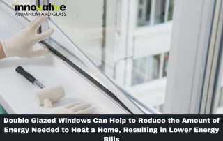 Double Glazed Windows Can Help to Reduce the Amount of Energy Needed to Heat a Home, Resulting in Lower Energy Bills