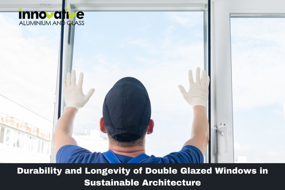 Durability and Longevity of Double Glazed Windows in Sustainable Architecture