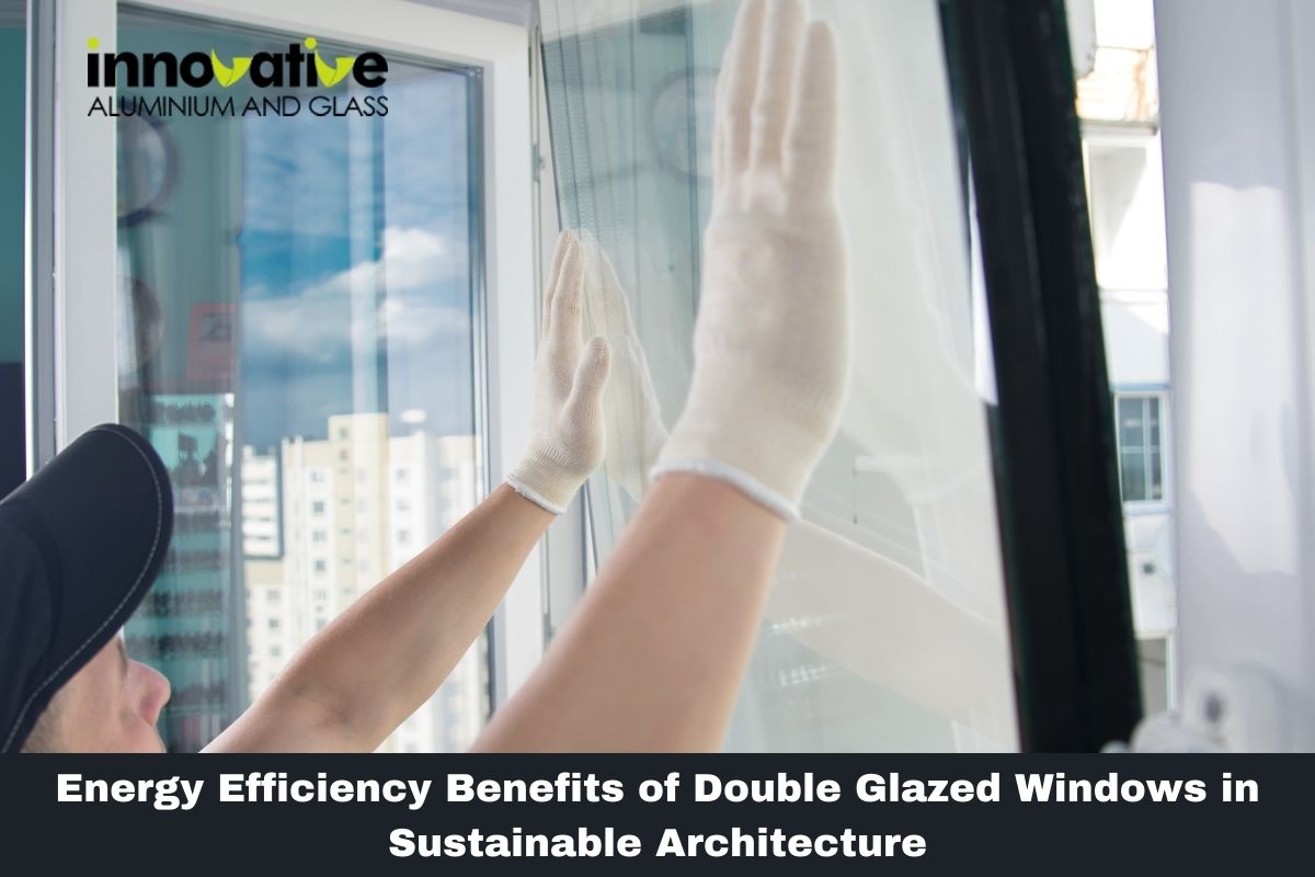 Energy Efficiency Benefits of Double Glazed Windows in Sustainable Architecture