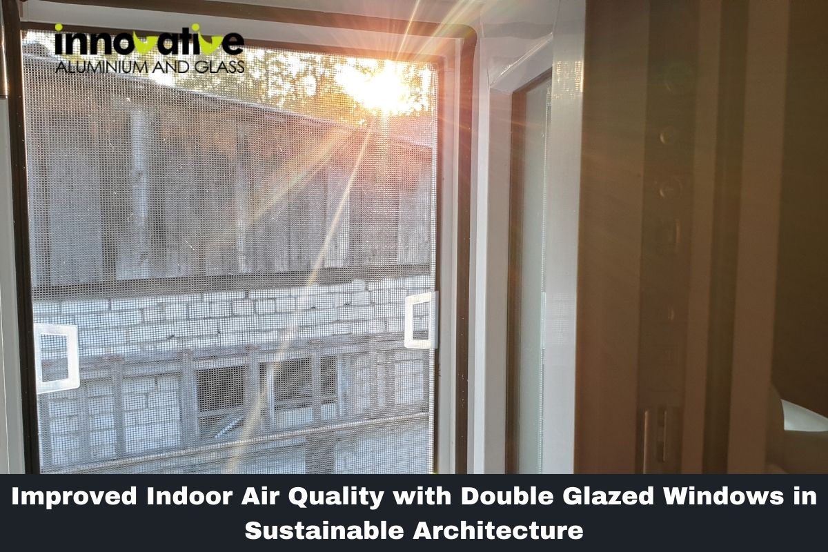 Improved Indoor Air Quality with Double Glazed Windows in Sustainable Architecture