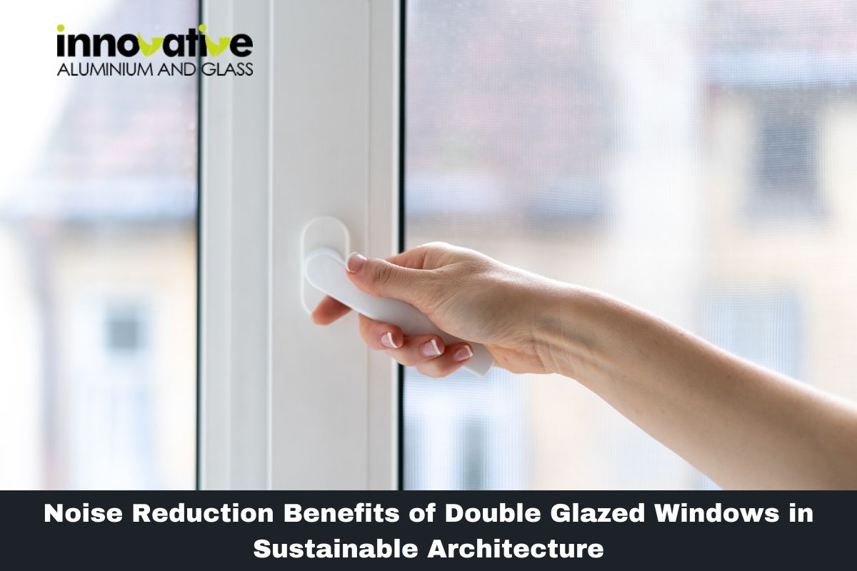 Noise Reduction Benefits of Double Glazed Windows in Sustainable Architecture