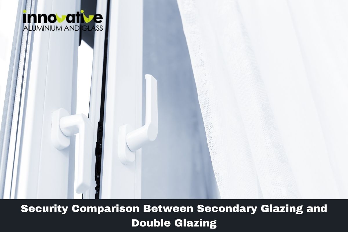 Security Comparison Between Secondary Glazing and Double Glazing