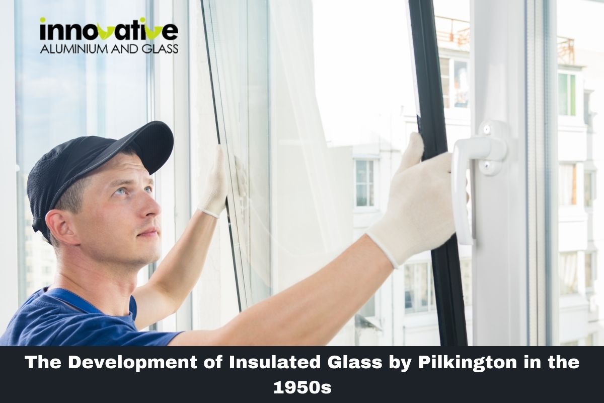 The Development of Insulated Glass by Pilkington in the 1950s