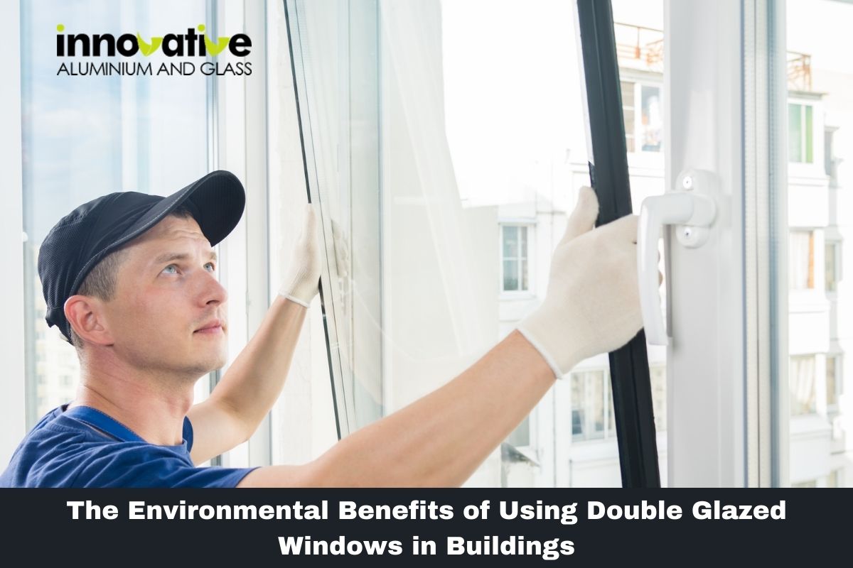 The Environmental Benefits of Using Double Glazed Windows in Buildings