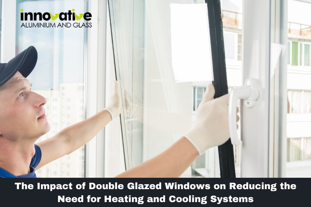 The Impact of Double Glazed Windows on Reducing the Need for Heating and Cooling Systems