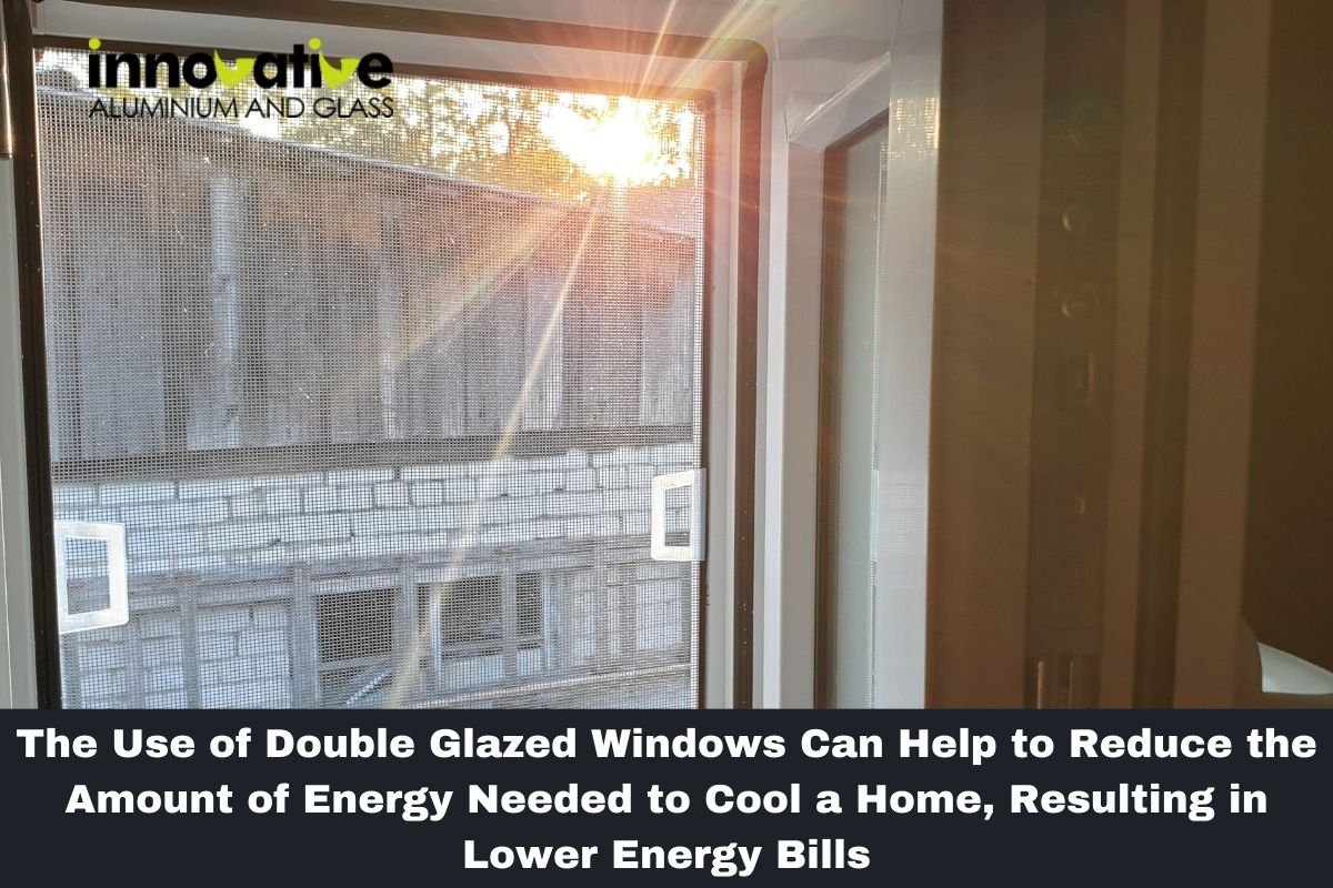 The Use of Double Glazed Windows Can Help to Reduce the Amount of Energy Needed to Cool a Home, Resulting in Lower Energy Bills