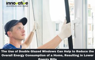 The Use of Double Glazed Windows Can Help to Reduce the Overall Energy Consumption of a Home, Resulting in Lower Energy Bills